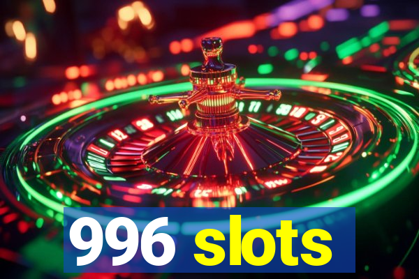 996 slots